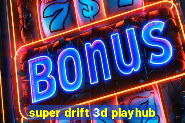 super drift 3d playhub